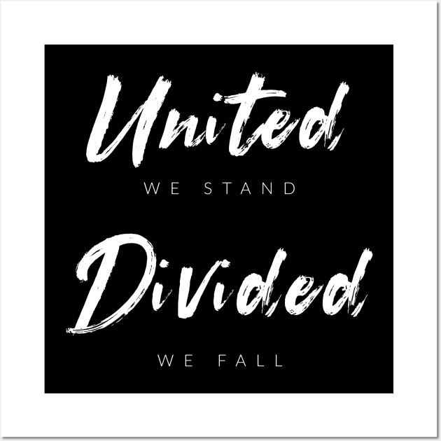 United We Stand, Divided We Fall Wall Art by TextyTeez